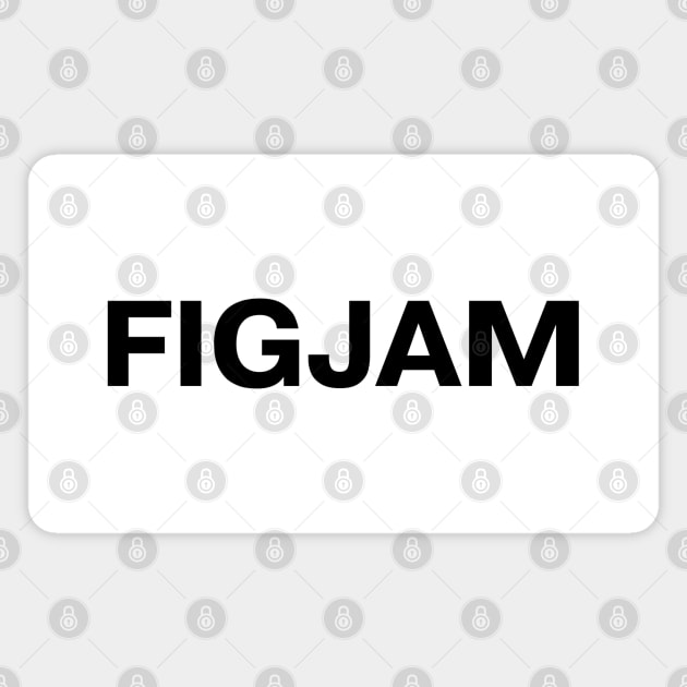 "FIGJAM" in plain black letters - Aussie slang for the irreverent Magnet by TheBestWords